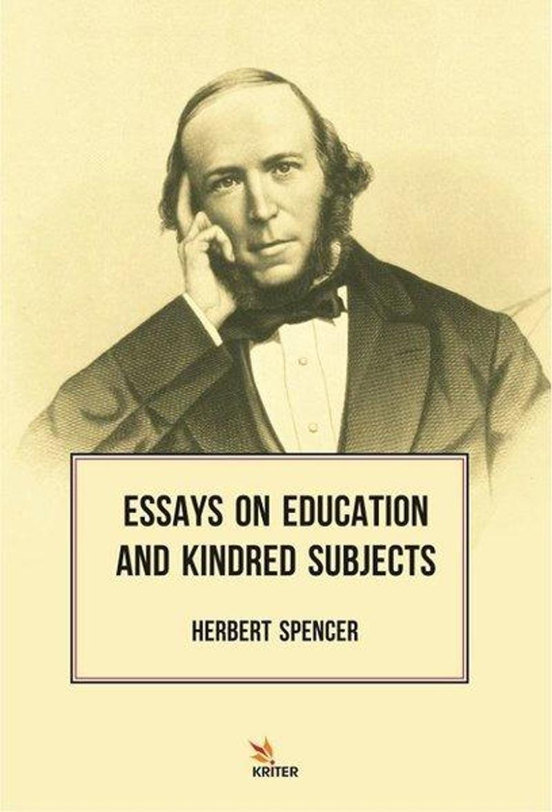 Kriter Essays On Education And Kindred Subjects - Herbert Spencer