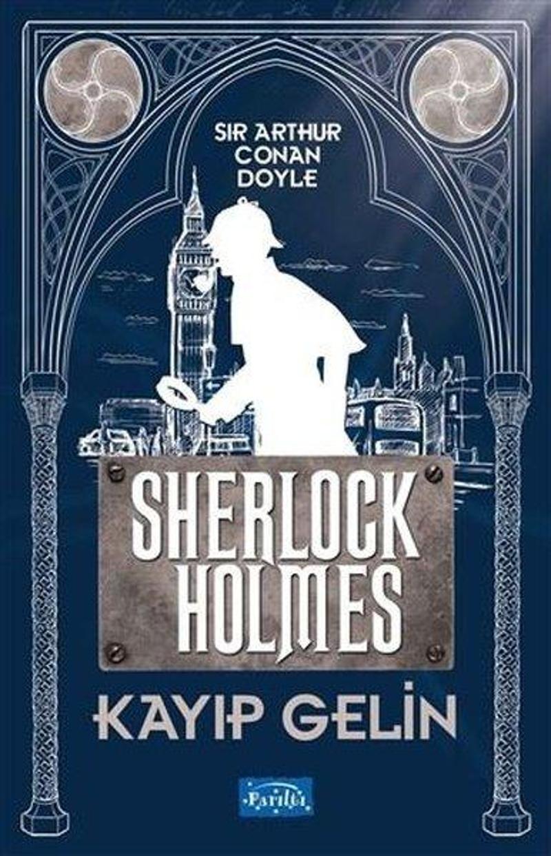 Parıltı Yayınları Kayıp Gelin Sherlock Holmes - Sir Arthur Conan Doyle