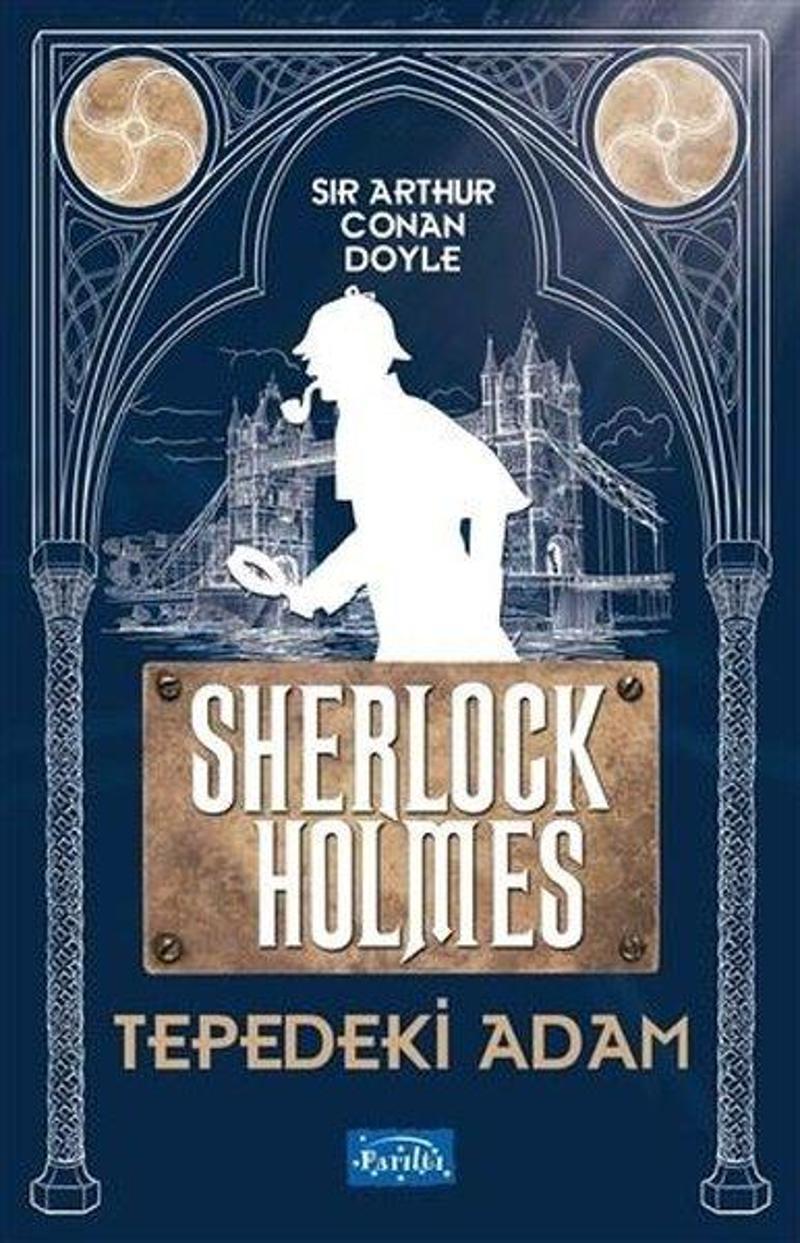 Parıltı Yayınları Tepedeki Adam Sherlock Holmes - Sir Arthur Conan Doyle