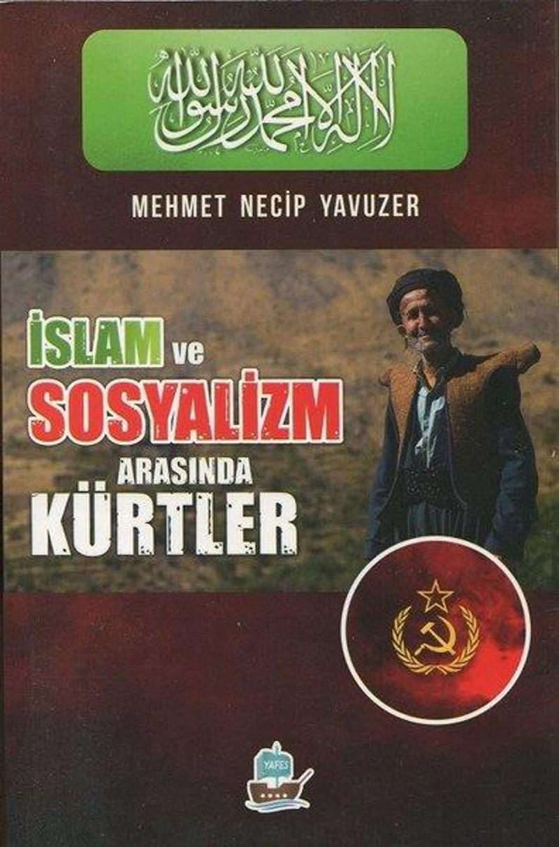 Yafes Yayınları İslam ve Sosyalizm Arasında Kürtler - Mehmet Necip Yavuzer