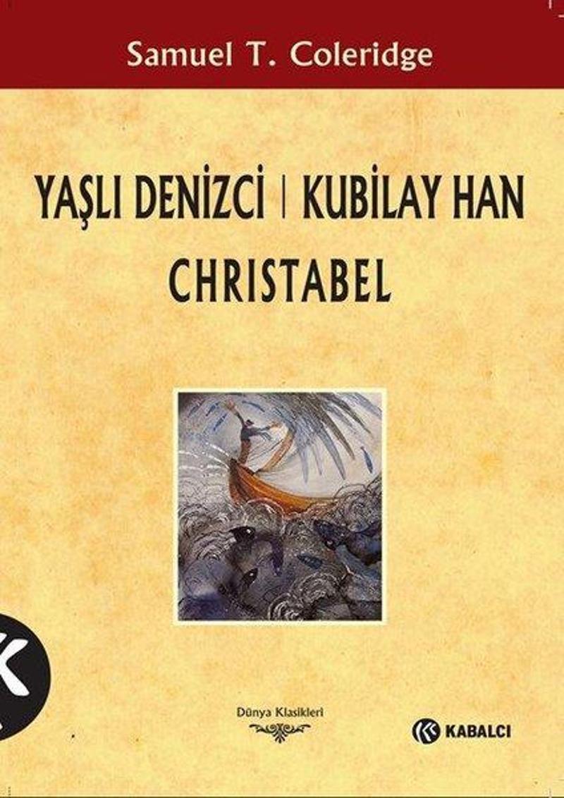 Kabalcı Yayınevi Yaşlı Denizci: Kubilay Han Christabel - Samuel Taylor Coleridge