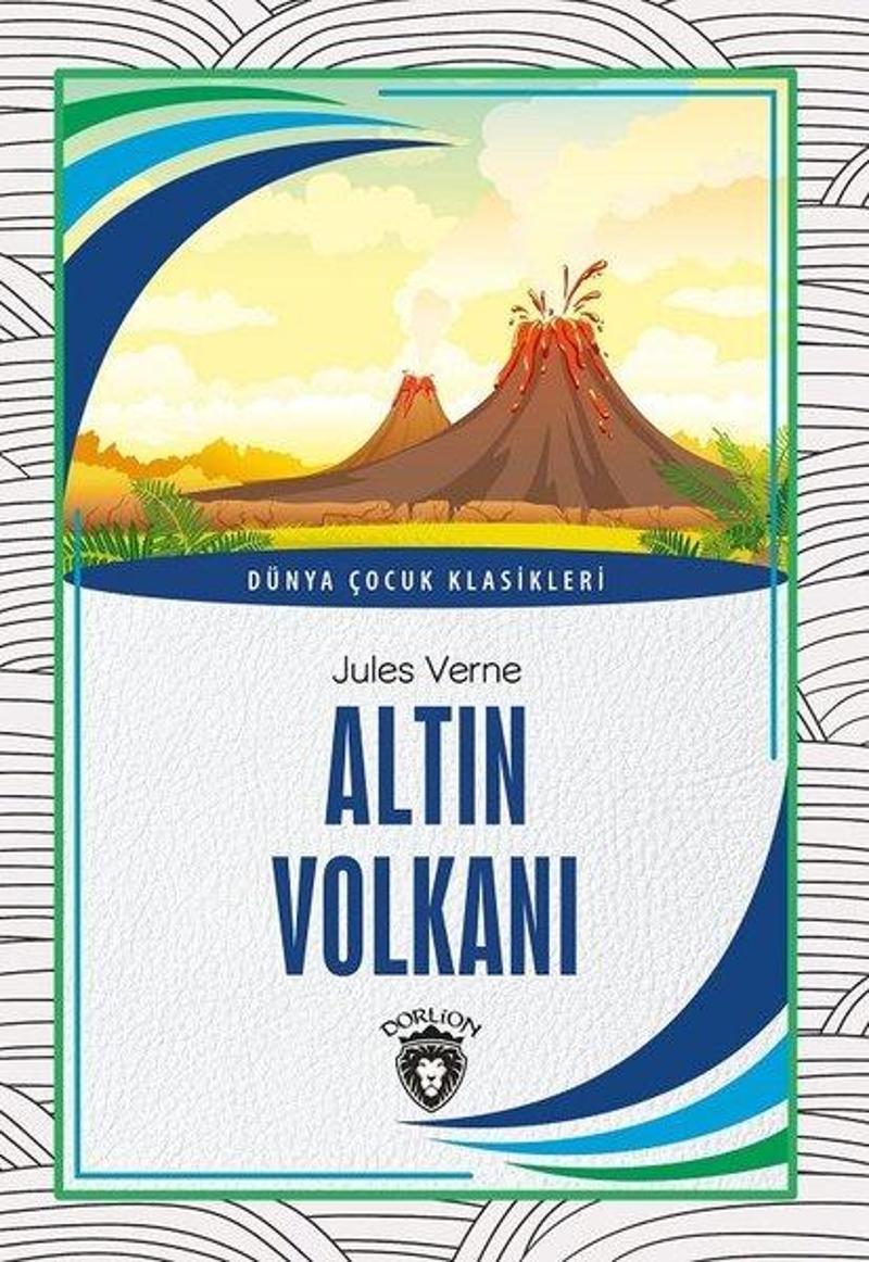 Dorlion Yayınevi Altın Volkanı - Dünya Çocuk Klasikleri - Jules Verne