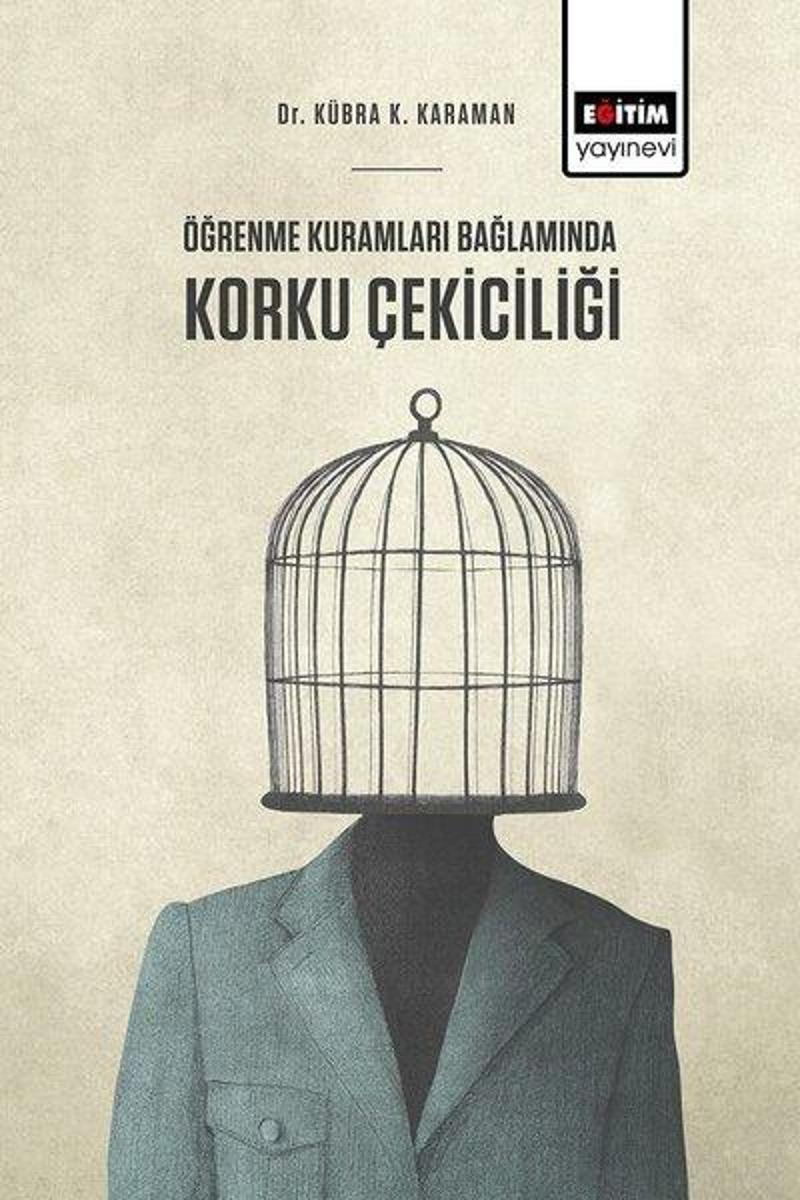 Eğitim Yayınevi Öğrenme Kuramları Bağlamında Korku Çekiciliği - Kübra K. Karaman Eğitim Yayınevi Öğrenme Kuramları Bağlamında Korku Çekiciliği - Kübra K. Karaman