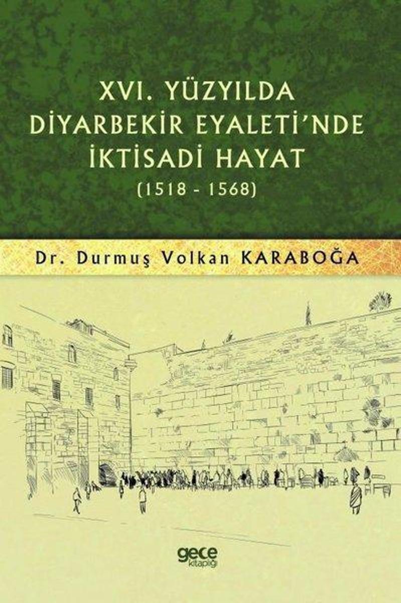 Gece Kitaplığı 16.Yüzyılda Diyarbekir Eyaleti'nde İktisadi Hayat 1518 - 1568 - Durmuş Volkan Karaboğa