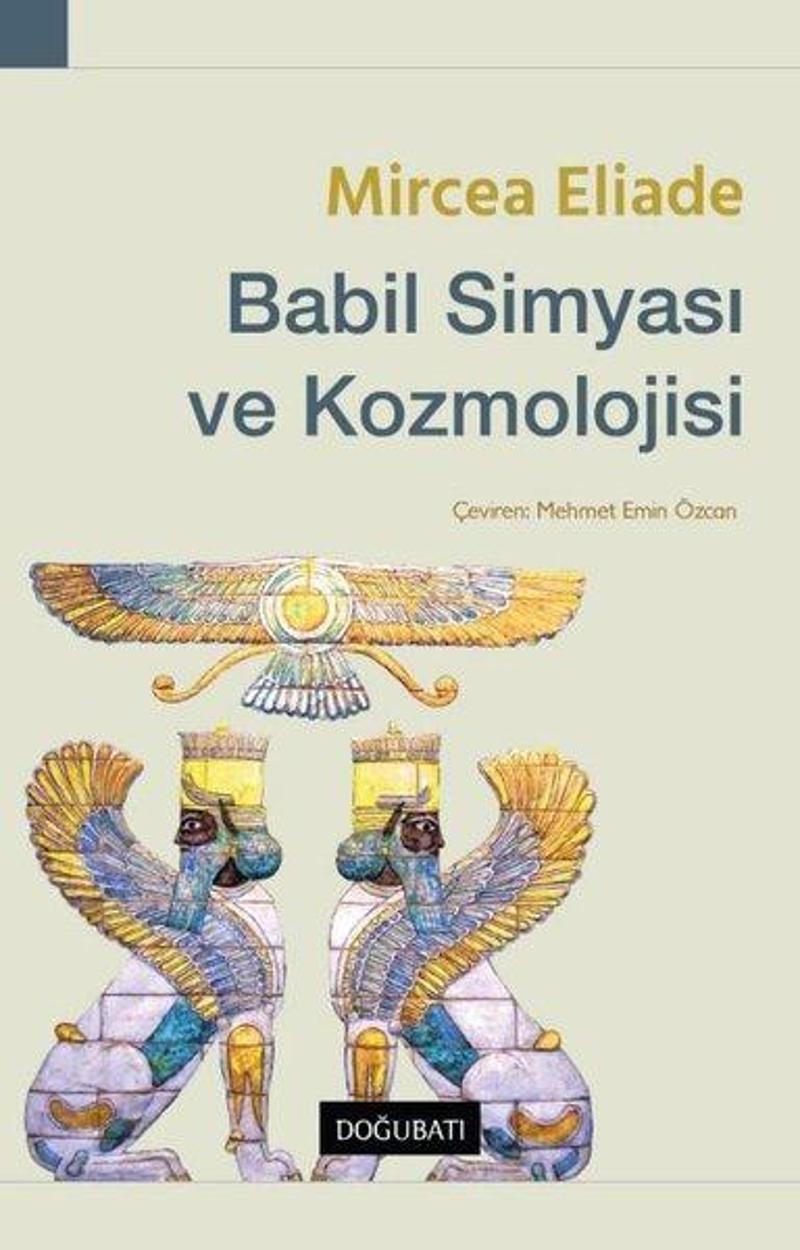 Doğu Batı Yayınları Babil Simyası ve Kozmolojisi - Mircea Eliade