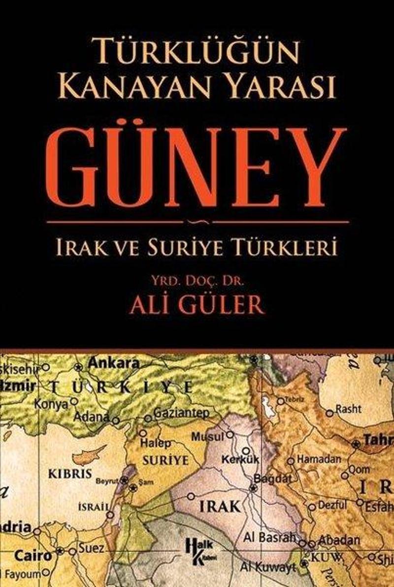 Halk Kitabevi Yayinevi Türklüğün Kanayan Yarası: Güney - Irak ve Suriye Türkleri - Ali Güler