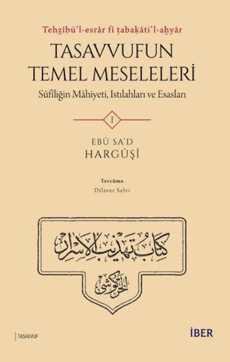 Tasavvufun Temel Meseleleri 1: Sufîliğin Mahiyeti, Istılahları ve Esasları-Tehzibü'l-esrar fi tabaka