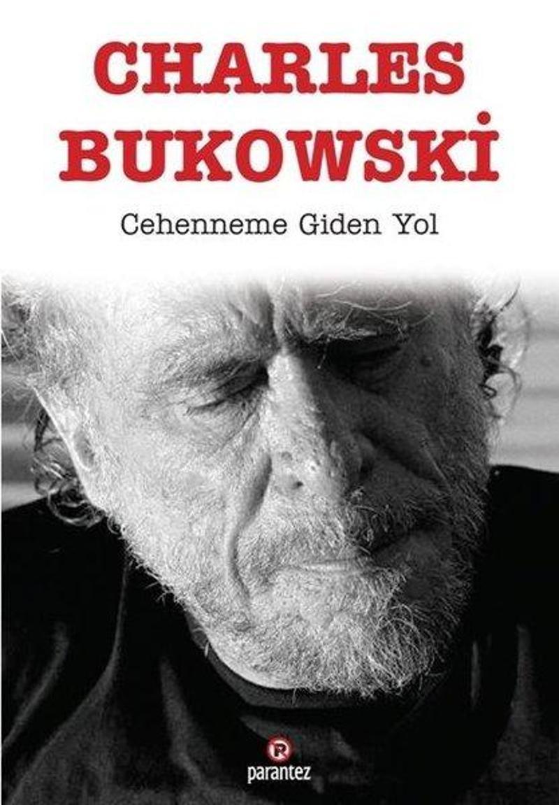 Parantez Gazetecilik ve Yayıncılık Cehenneme Giden Yol - Charles Bukowski