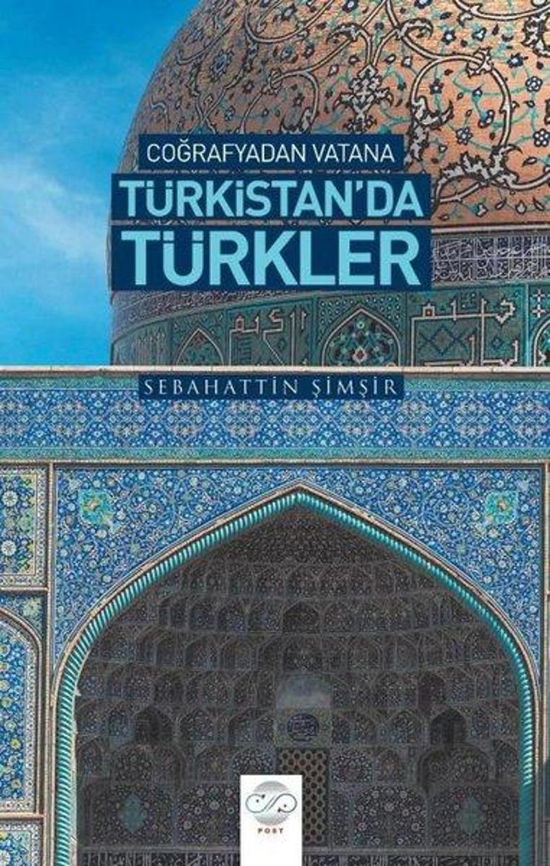 Post Yayın Türkistan'da Türkler - Coğrafyadan Vatana - Sebahattin Şimşir