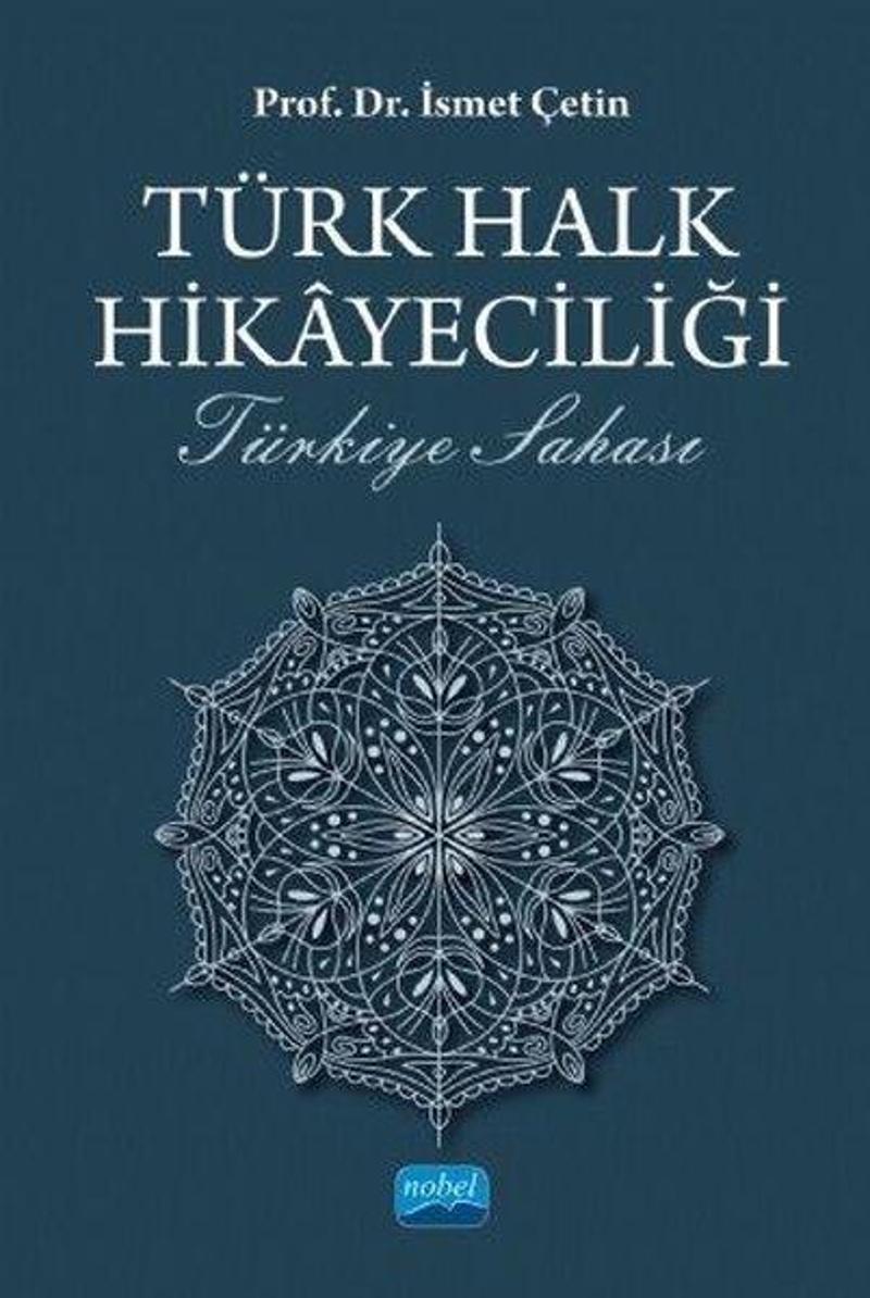 Nobel Akademik Yayıncılık Türk Halk Hikayeciliği - Türkiye Sahası - İsmet Çetin