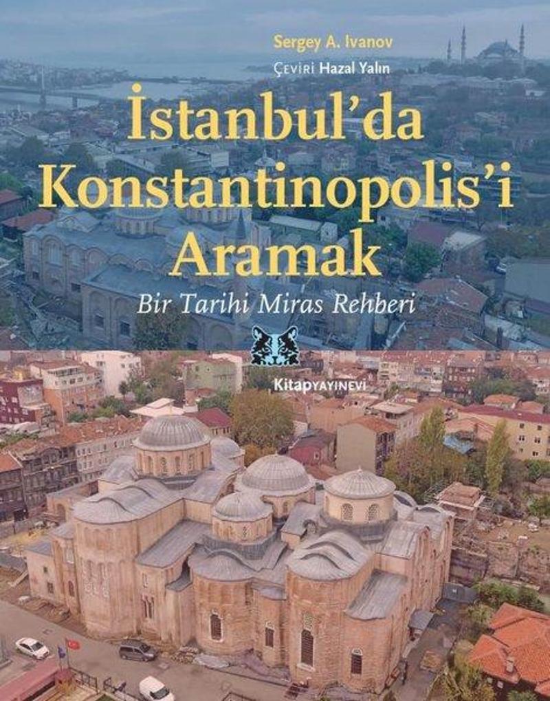 Kitap Yayınevi İstanbul'da Konstantinapolis'i Aramak: Bir Tarihi Miras Rehberi - Sergey A. Ivanov GE11308