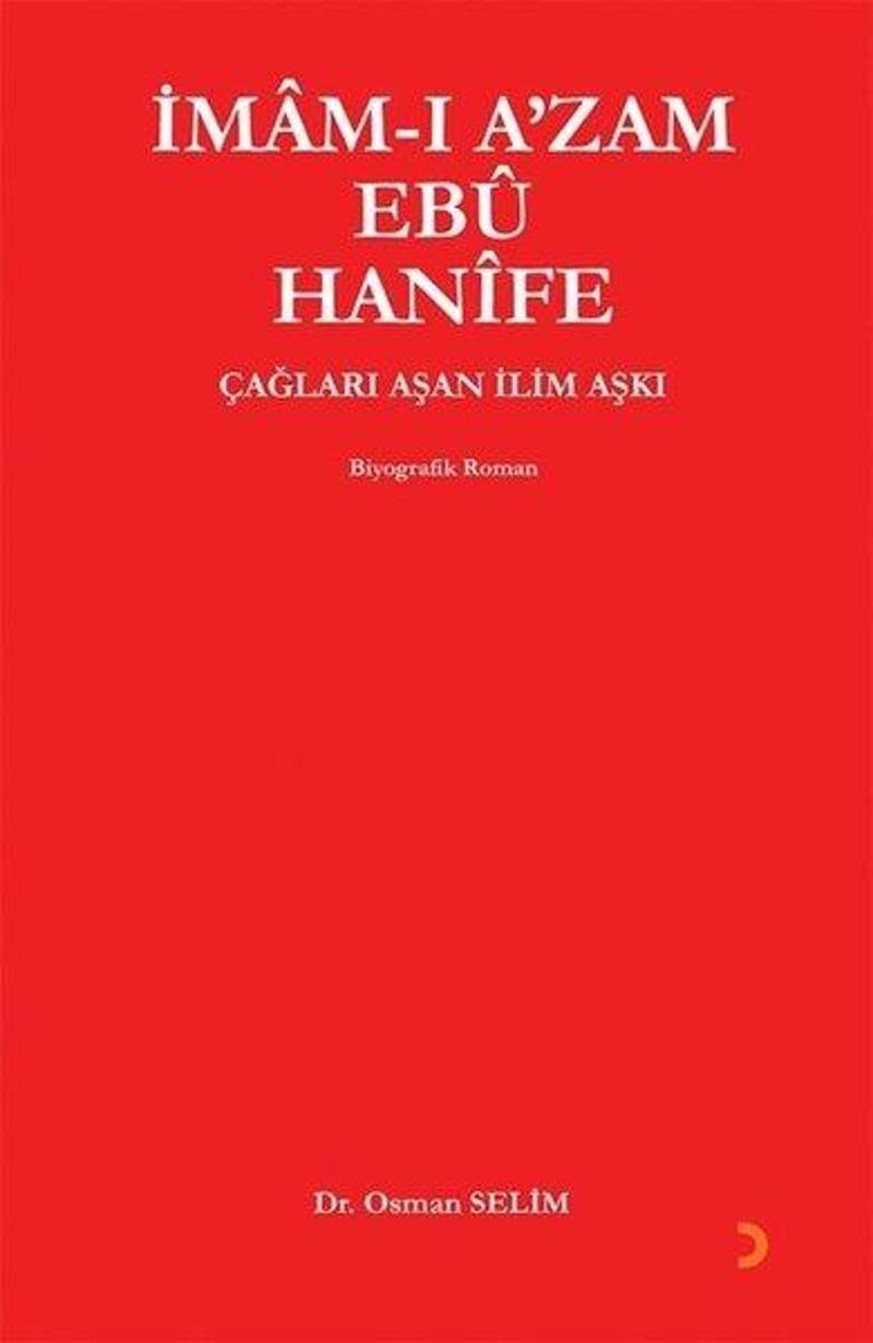 İmam-ı Azam Ebuu Hanife: Çağları Aşan İlim Aşkı
