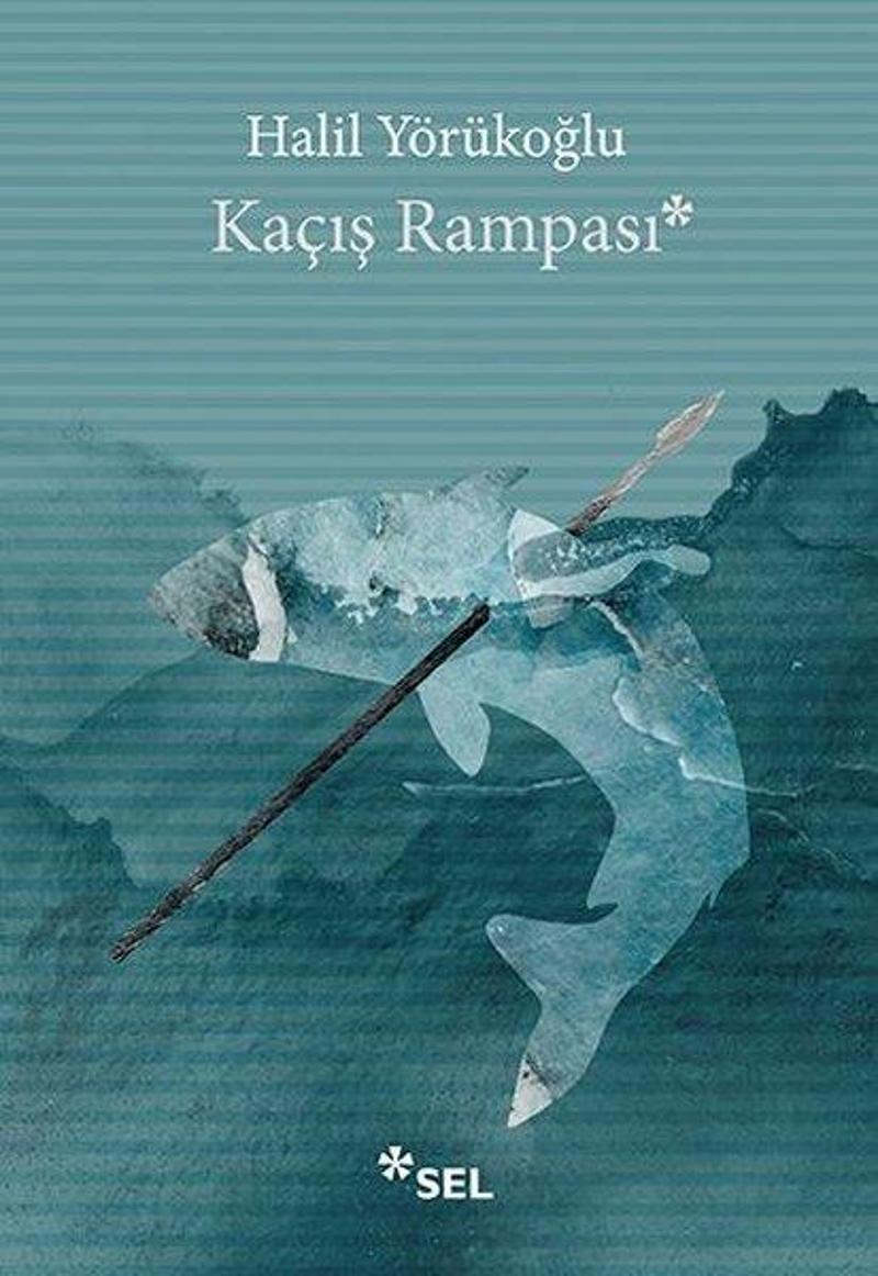 Sel Yayıncılık Kaçış Rampası - Halil Yörükoğlu