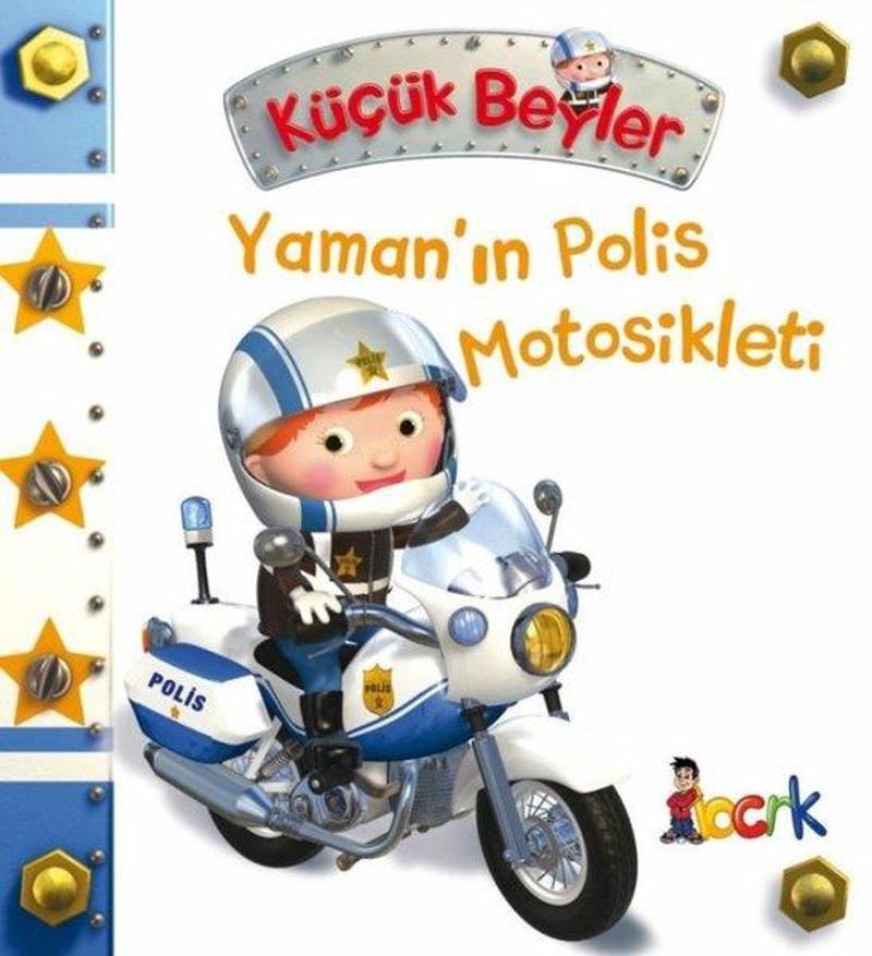 Bıcırık Yayınları Küçük Beyler - Yamanın Polis Motosikleti - Emilie Beaumont