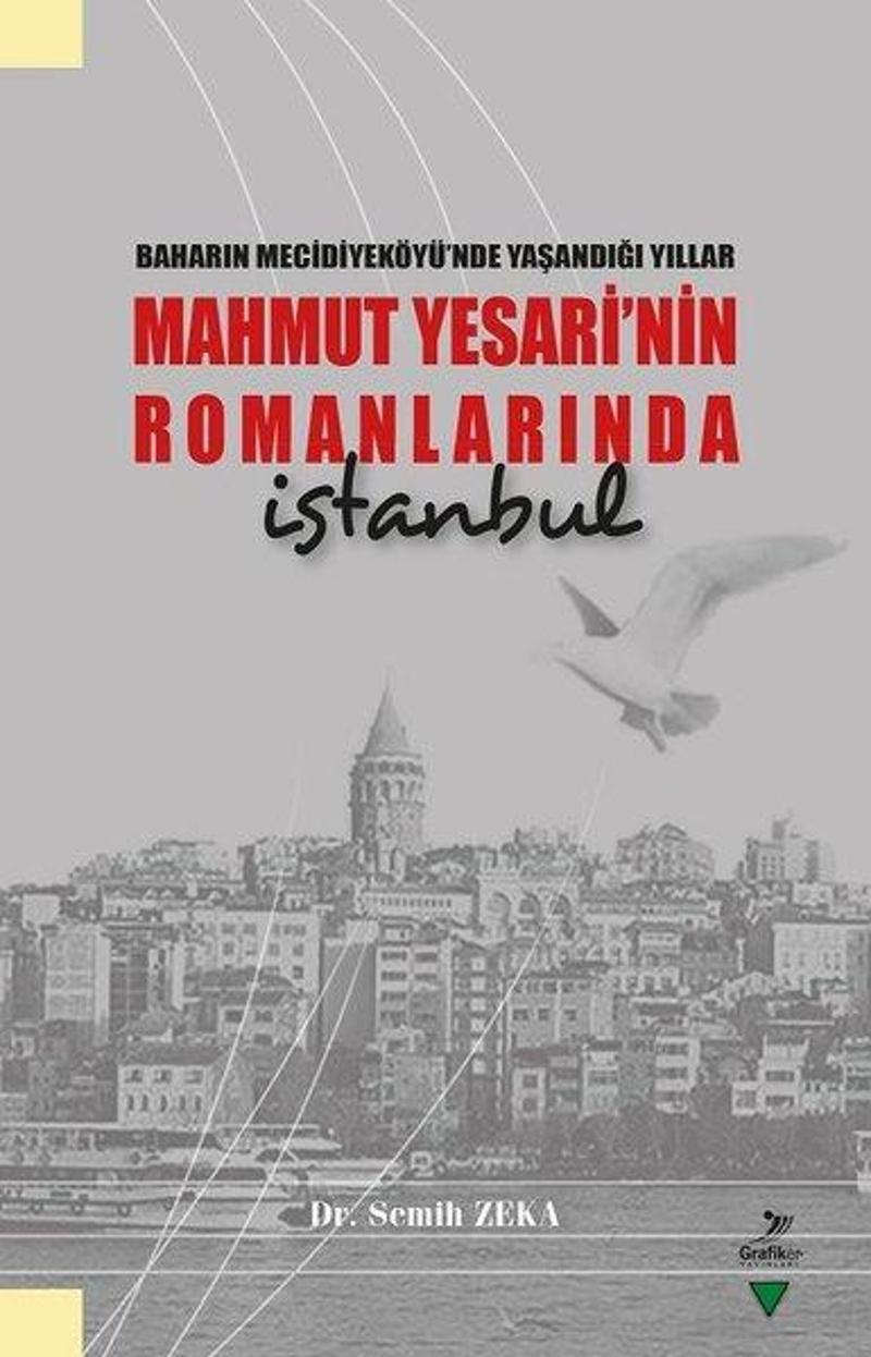 Grafiker Yayınları Baharın Mecidiyeköyünde Yaşandığı Yıllar Mahmut Yesarinin Romanlarında İstanbul - Semih Zeka