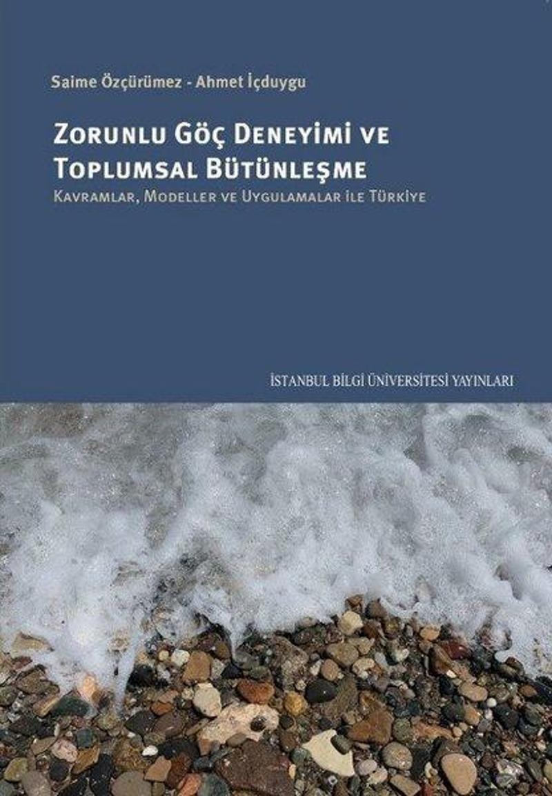 İstanbul Bilgi Üniv.Yayınları Zorunlu Göç Deneyimi ve Toplumsal Bütünleşme - Kolektif