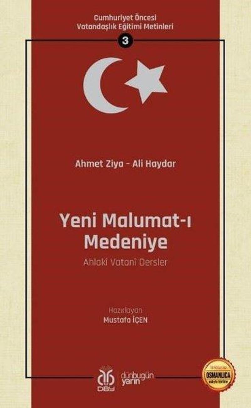 DBY Yayınları Yeni Malumat-ı Medeniye: Cumhuriyet Öncesi Vatandaşlık Eğitimi Metinleri - 3 - Ahmet Ziya