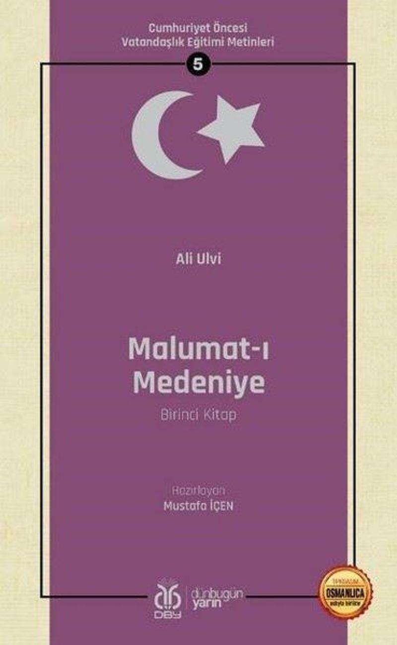 DBY Yayınları Malumat-ı Medeniye Birinci Kitap - Cumhuriyet Öncesi Vatandaşlık Eğitimi Metinleri - 5 - Ali Ulvi