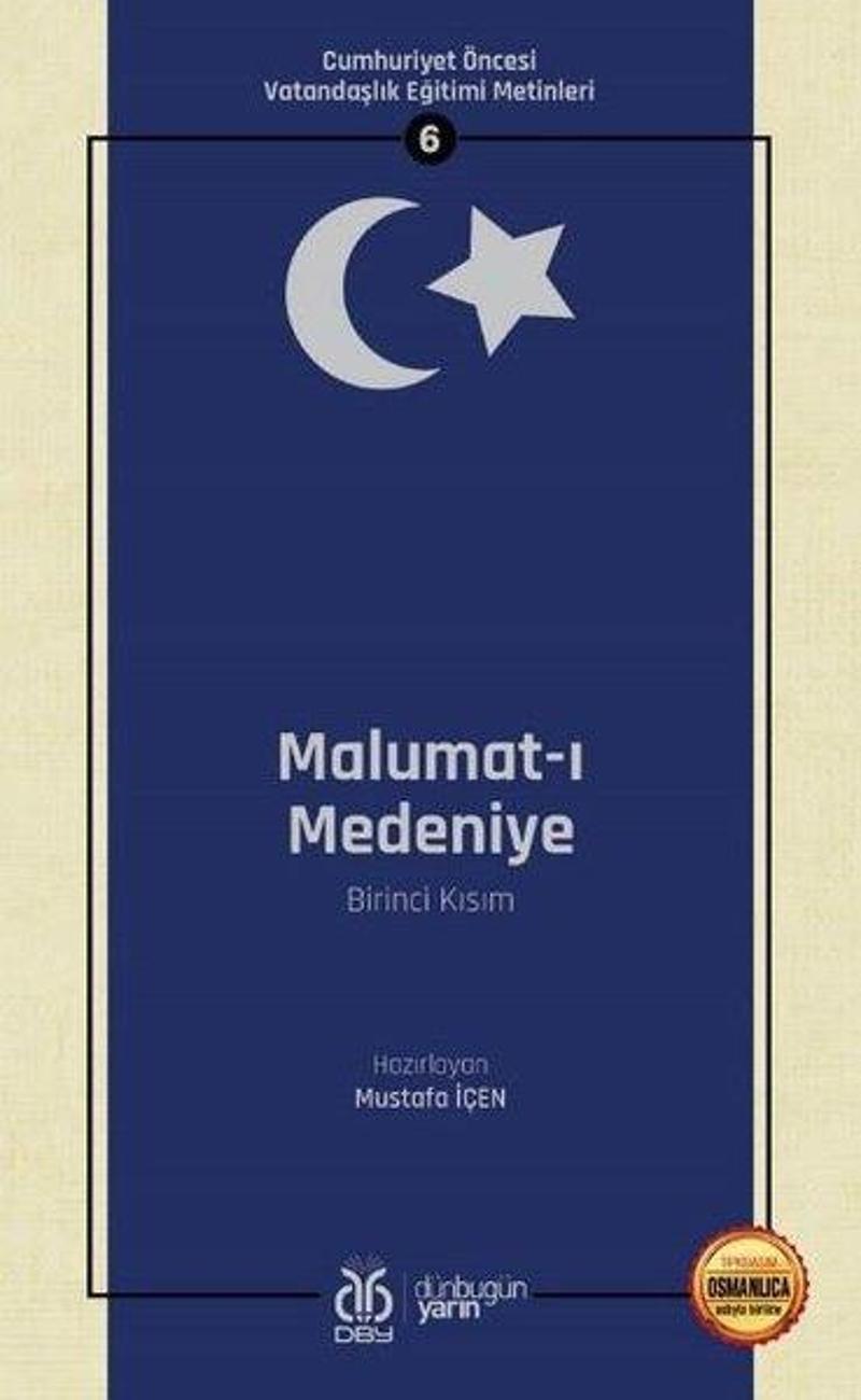 DBY Yayınları Malumat-ı Medeniye Birinci Kısım: Cumhuriyet Öncesi Vatandaşlık Eğitimi Metinleri - 6 - Kolektif