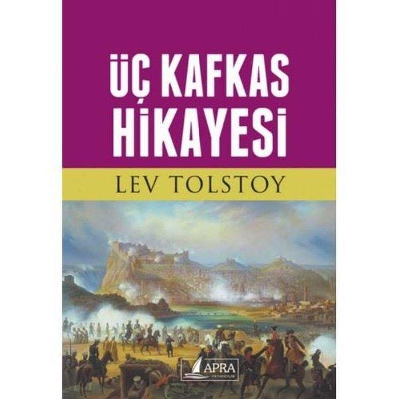 Apra Yayıncılık Üç Kafkas Hikayesi - Lev Nikolayeviç Tolstoy