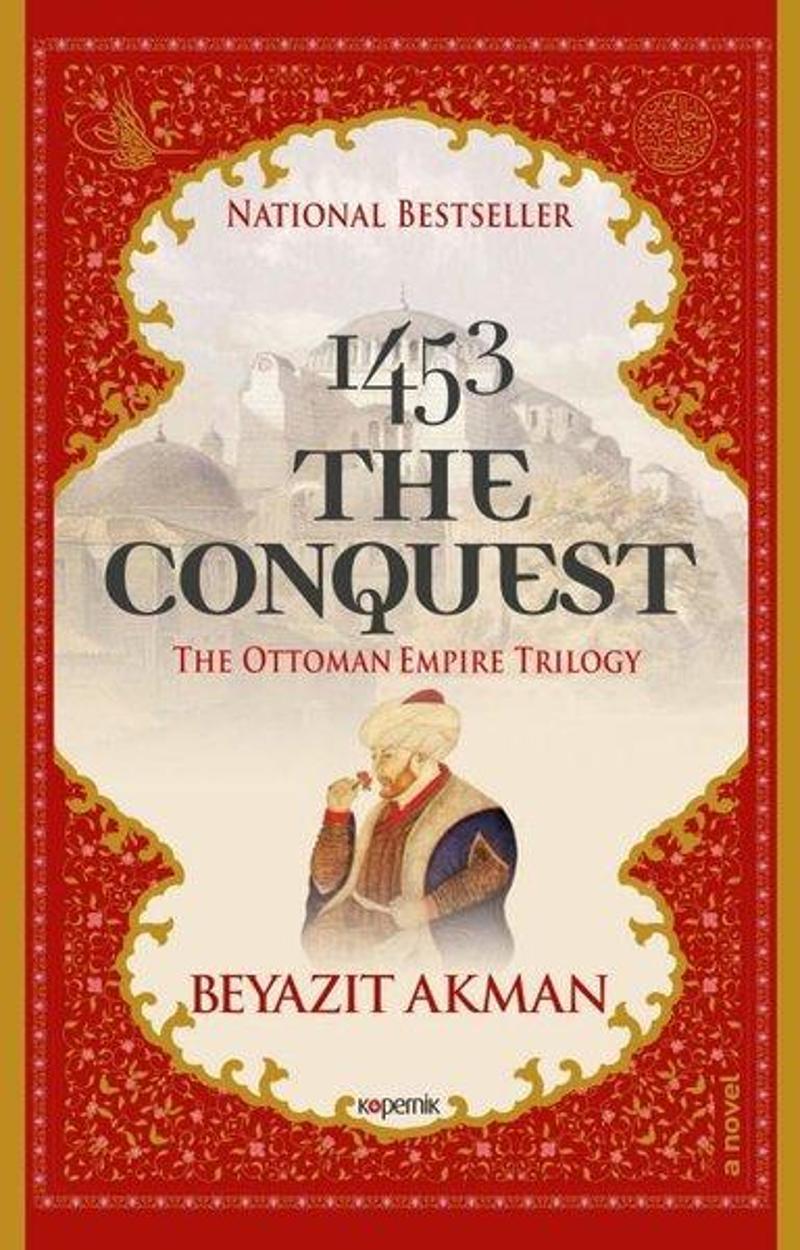 Kopernik Kitap 1453 The Conquest - The Ottoman Empire Trilogy - Beyazıt Akman