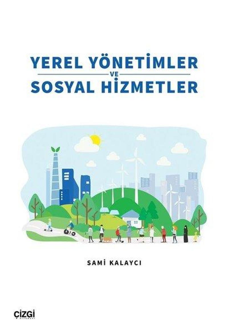 Çizgi Kitabevi Yerel Yönetimler ve Sosyal Hizmetler - Sami Kalaycı Çizgi Kitabevi Yerel Yönetimler ve Sosyal Hizmetler - Sami Kalaycı