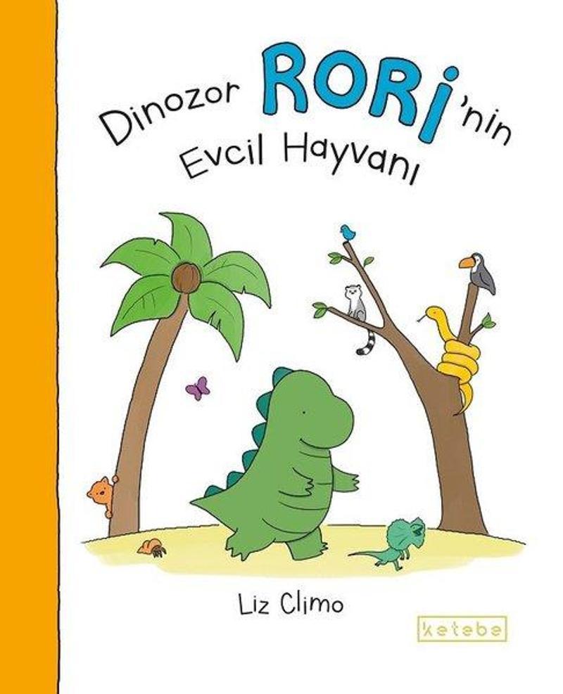 Ketebe Dinozor Rorinin Evcil Hayvanı - Liz Climo Ketebe Dinozor Rorinin Evcil Hayvanı - Liz Climo