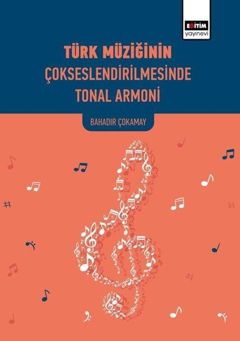Eğitim Yayınevi Türk Müziğinin Çok Seslendirilmesinde Tonal Armoni - Bahadır Çokomay