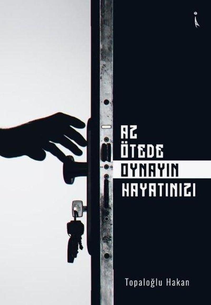 İkinci Adam Yayınları Az Ötede Oynayın Hayatınızı - Topaloğlu Hakan