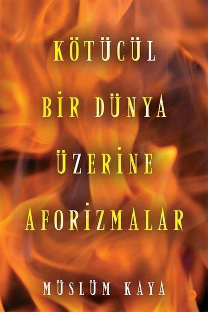 Cinius Yayinevi Kötücül Bir Dünya Üzerine Aforizmalar - Müslüm Kaya