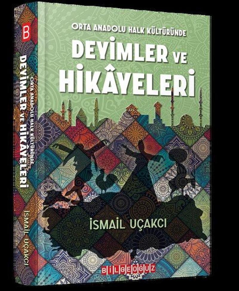 Orta Anadolu Halk Kültüründe Deyimler ve Hikayeleri