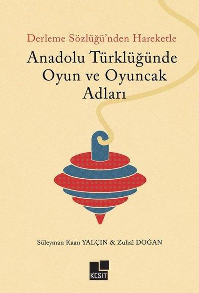 Derleme Sözlüğü'nden Hareketle Anadolu Türklüğünde Oyun ve Oyuncak Adları