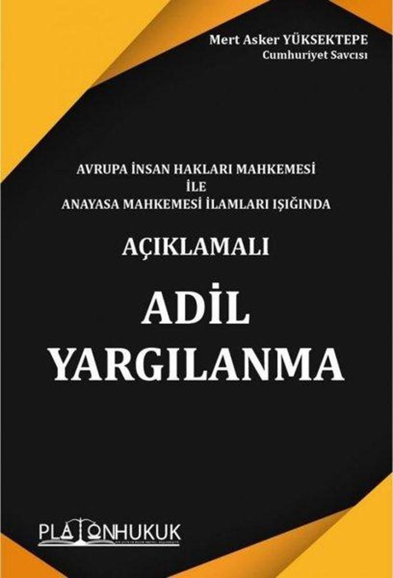 Platon Hukuk Yayınevi Avrupa İnsan Hakları Mahkemesi ile Anayasa Mahkemesi İlamları Işığında Adil Yargılanma - Mert Asker Yüksektepe