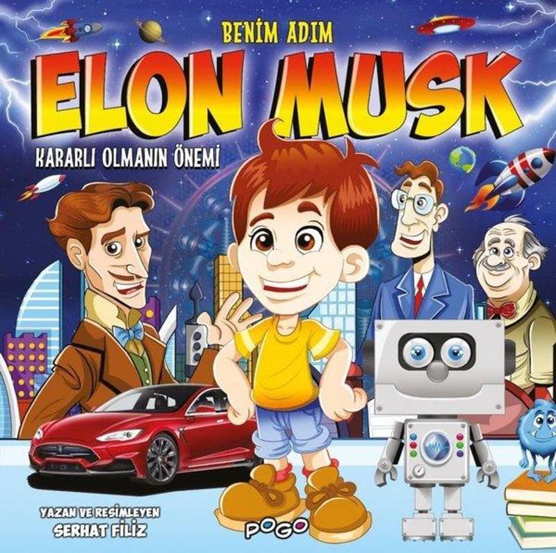 Pogo Çocuk Benim Adım Elon Musk - Kararlı Olmanın Önemi - Serhat Filiz