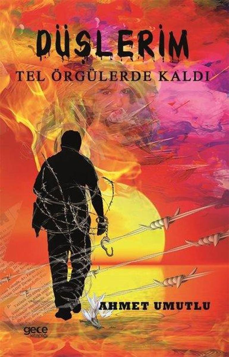 Gece Kitaplığı Düşlerim Tel Örgülerde Kaldı - Ahmet Umutlu