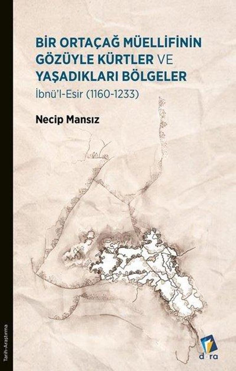 Bir Ortaçağ Müellifinin Gözüyle Kürtler ve Yaşadıkları Bölgeler - İbnü'l - Esir (1160 - 1233)