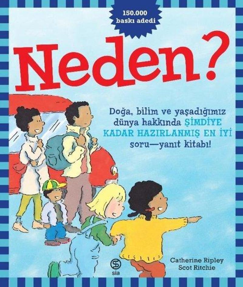 Neden? Doğa Bilim ve Yaşadığımız Dünya Hakkında Şimdiye Kadar Hazırlanmış En İyi Soru - Yanıt Kitab