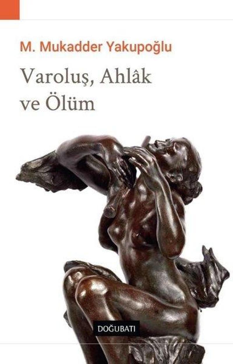 Doğu Batı Yayınları Varoluş Ahlak ve Ölüm - M. Mukadder Yakupoğlu