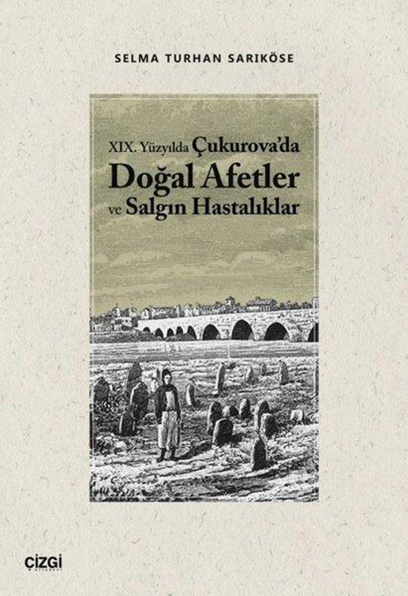 Çizgi Kitabevi 19 Yüzyılda Çukurova'da Doğal Afetler ve Salgın Hastalıklar - Selma Turhan Sarıköse
