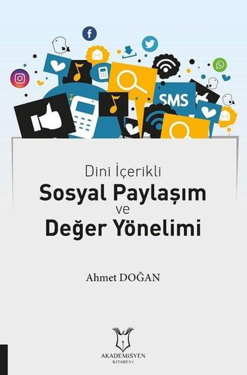 Akademisyen Kitabevi Dini İçerikli Sosyal Paylaşım ve Değer Yönelimi - Ahmet Doğan