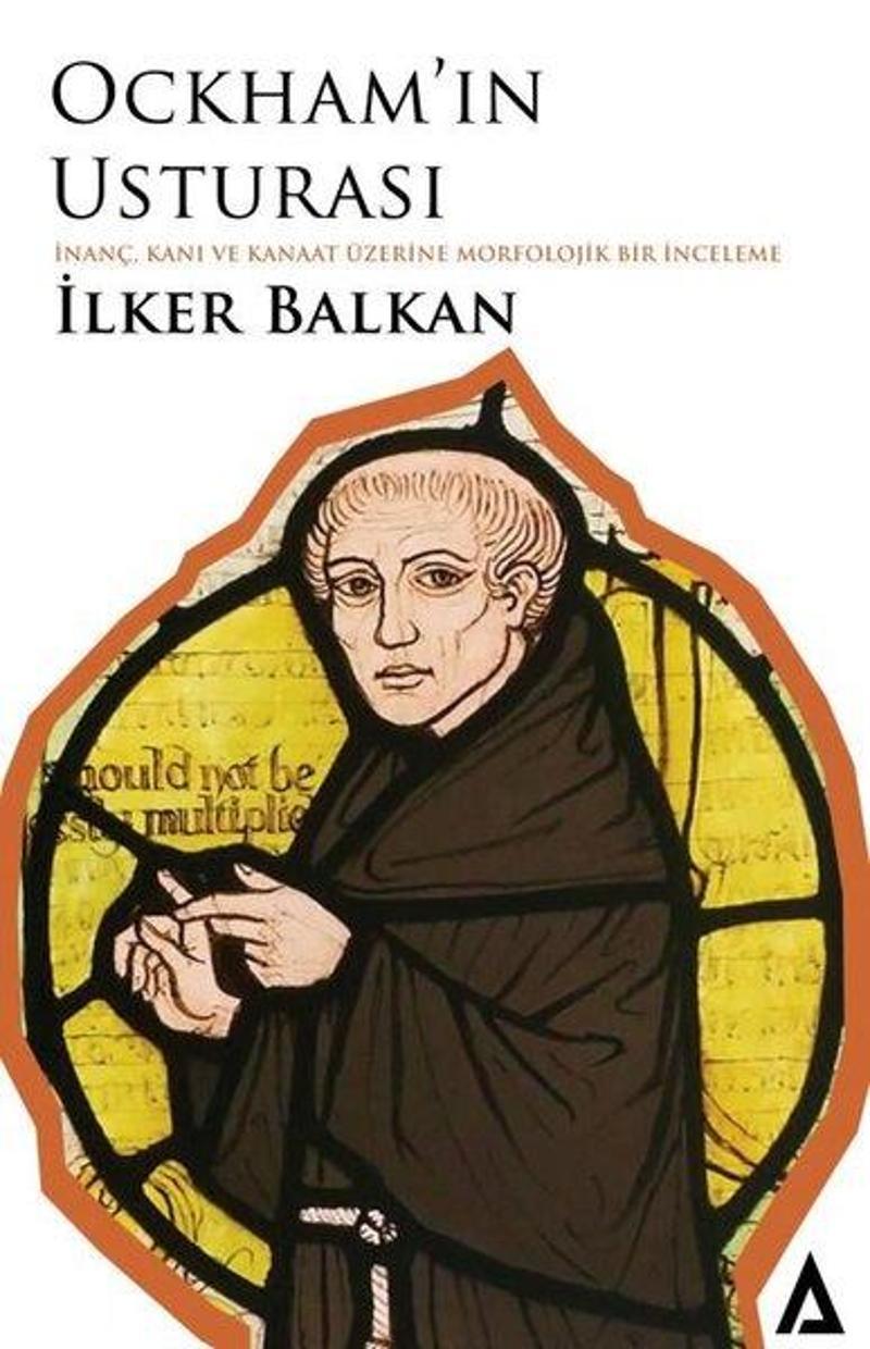 Kanon Kitap Ockham'ın Usturası - İnanç Kanı ve Kanaat Üzerine Morfolojik Bir İnceleme - İlker Balkan