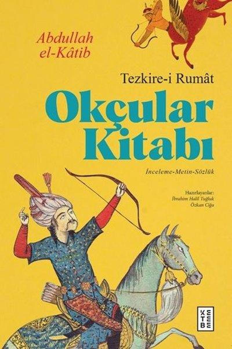 Ketebe Okçular Kitabı - Tezkire-i Rumat - Abdullah El-Katib
