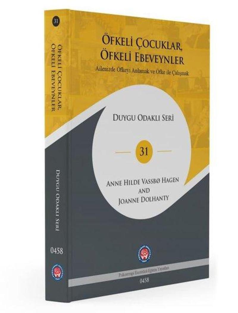 Öfkeli Çocuklar, Öfkeli Ebeveynler - Ailenizde Öfkeyi Anlamak ve Öfke İle Çalışmak - Duygu Odaklı Se