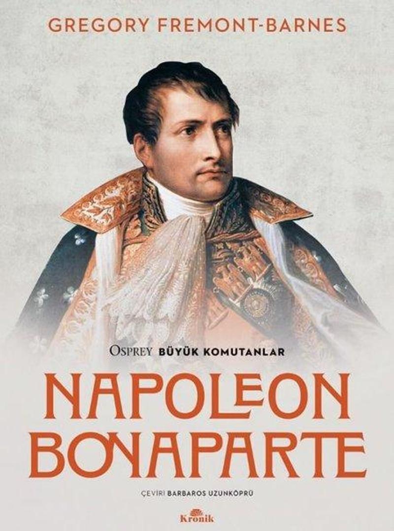 Kronik Kitap Napoleon Bonaparte - Osprey Büyük Komutanlar - Gregory Fremont - Barnes