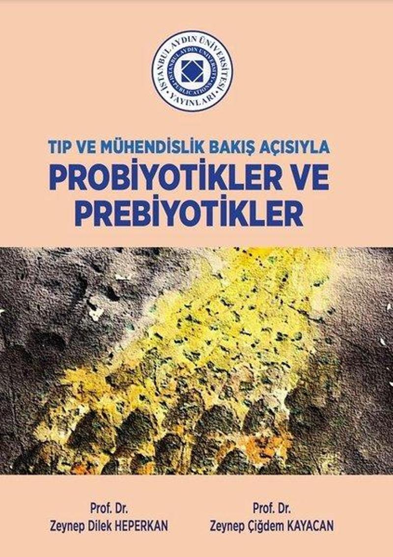 İstanbul Aydın Ünv.Yayınevi Tıp Ve Mühendislik Bakış Açısıyla Probiyotikler Ve Prebiyotikler - Zeynep Dilek Heperkan