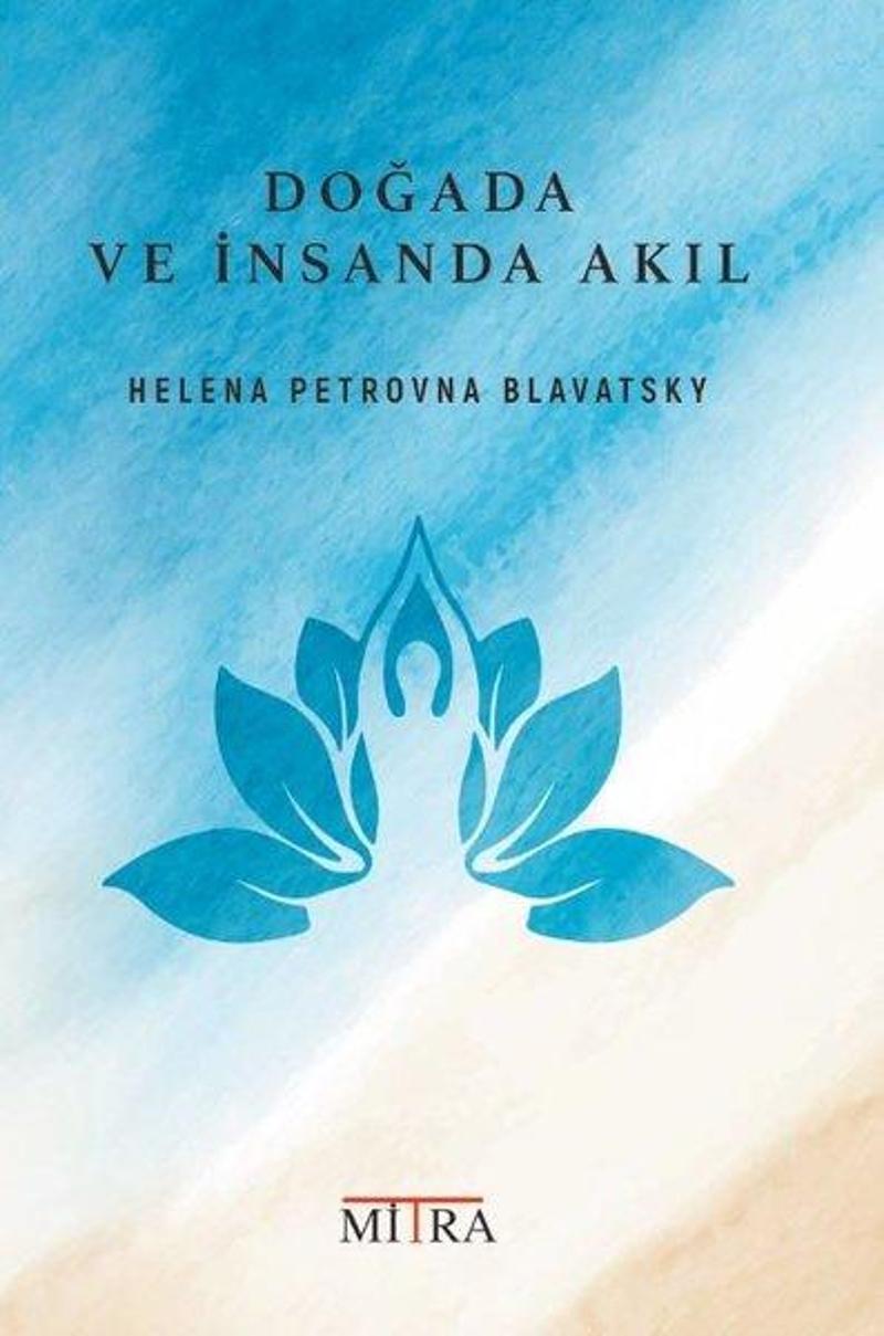 Mitra Doğada ve İnsanda Akıl - Helena Petrovna Blavatsky
