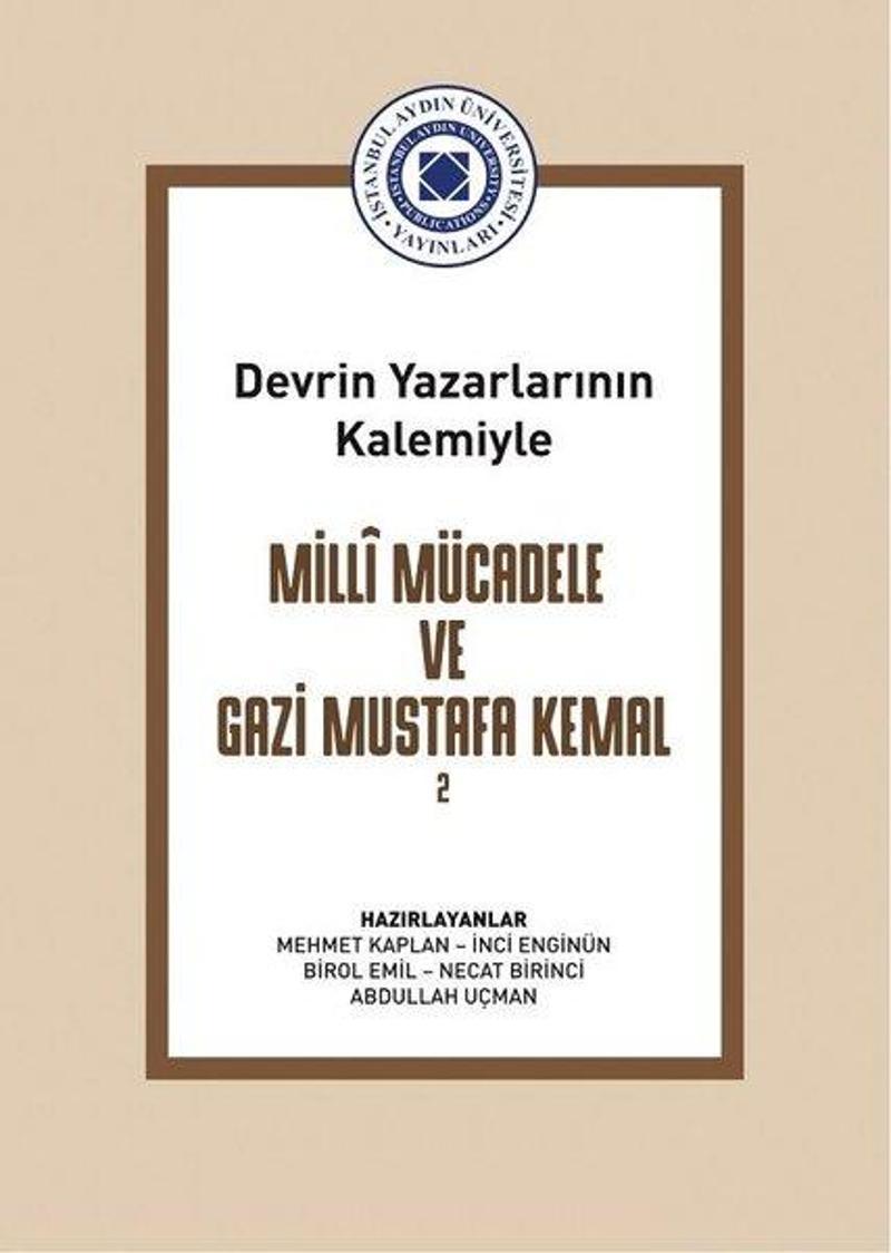 İstanbul Aydın Ünv.Yayınevi Milli Mücadele ve Gazi Mustafa Kemal Cilt 2 - Devrin Yazarlarının Kalemiyle - Kolektif