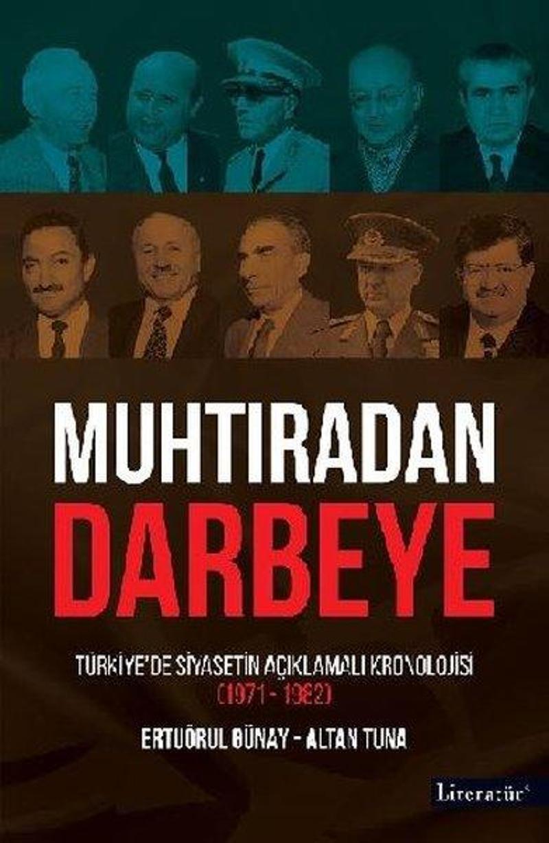 Literatür Yayıncılık Muhtıradan Darbeye - Türkiye'de Siyasetin Açıklamalı Kronolojisi 1971-1982 - Ertuğrul Günay