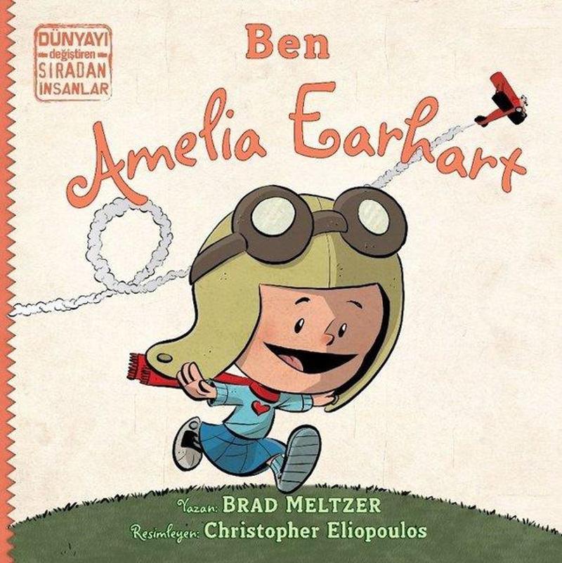 İndigo Çocuk Ben Ameila Earhart - Dünyayı Değiştiren Sıradan İnsanlar - Brad Meltzer