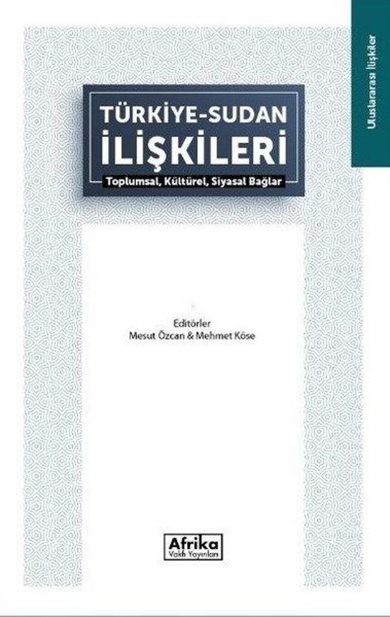 Türkiye Sudan İlişkileri: Toplumsal Kültürel Siyasal Bağlar